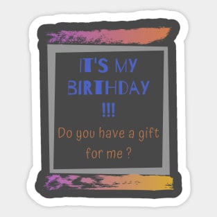 It's my birthday do you have a gift for me Sticker